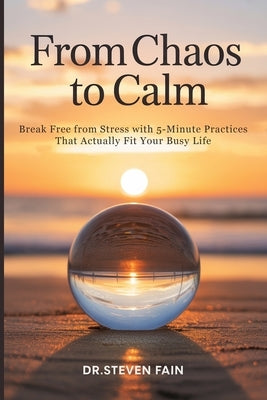 From Chaos to Calm by Fain, Steven