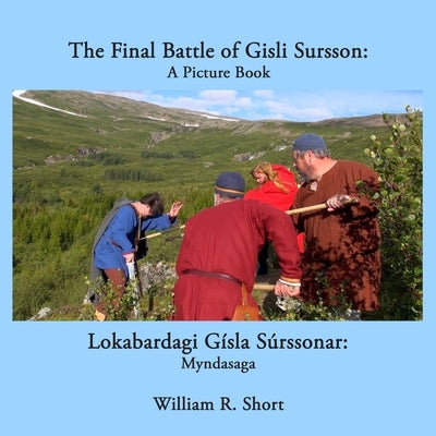 The Final Battle of Gisli Sursson: A Picture Book / Lokabardagi Gísla Súrssonar: Myndasaga by Short, William R.
