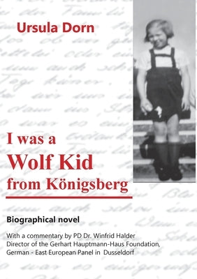 I was a Wolf Kid from Königsberg by Dorn, Ursula