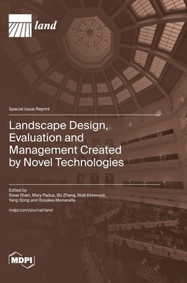 Landscape Design, Evaluation and Management Created by Novel Technologies by Shen, Xiwei Shen