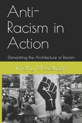 Anti-Racism in Action: Dismantling the Architecture of Racism by Smith, Earl