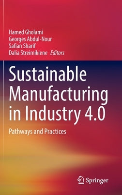 Sustainable Manufacturing in Industry 4.0: Pathways and Practices by Gholami, Hamed