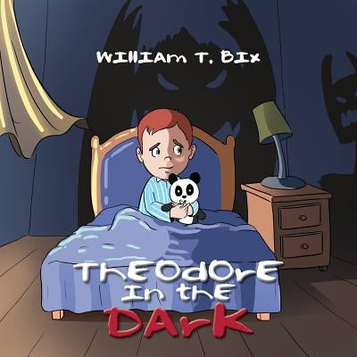 Theodore in the Dark by Bix, William T.