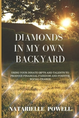 Diamonds in my Own Backyard by Powell, Natarielle