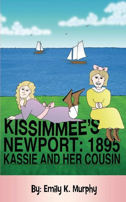 Kissimmee's Newport: 1895 by Murphy, Emily K.