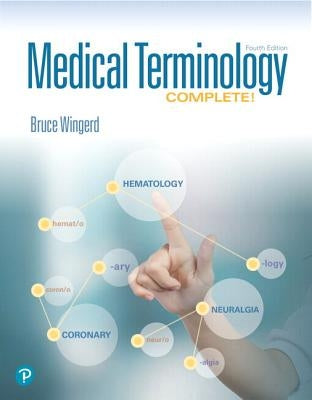 Medical Terminology Complete! Plus Mylab Medical Terminology with Pearson Etext--Access Card Package [With Access Code] by Wingerd, Bruce