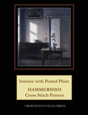 Interior with Potted Plant: Hammershoi Cross Stitch Pattern by George, Kathleen