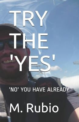 Try the 'yes': 'no' You Have Already by Rubio, M.
