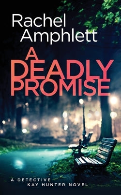 A Deadly Promise: A Detective Kay Hunter crime thriller by Amphlett, Rachel