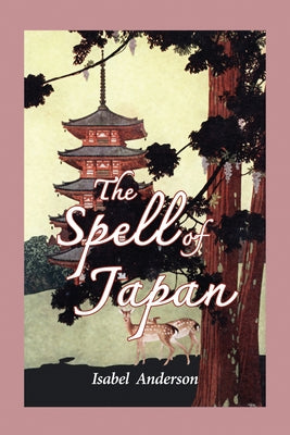 The Spell of Japan by Anderson, Isabel