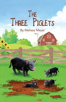 The Three Piglets by Meyer, Melissa