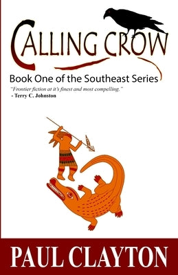 Calling Crow: Book One of the Southeast Series by Clayton, Paul