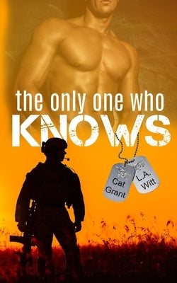 The Only One Who Knows by Grant, Cat