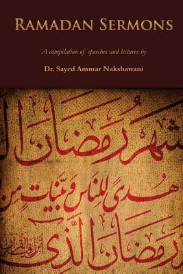 Ramadan Sermons: A Compilation of Speeches and Lectures by Nakshawani, Sayed Ammar