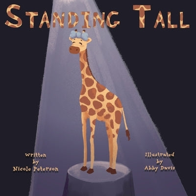 Standing Tall: A Giraffe's Journey to Self Love by Peterson, Nicole
