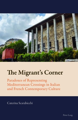 New Comparative Criticism: Paradoxes of Representing Mediterranean Crossings in Italian and French Contemporary Culture by Mussgnug, Florian