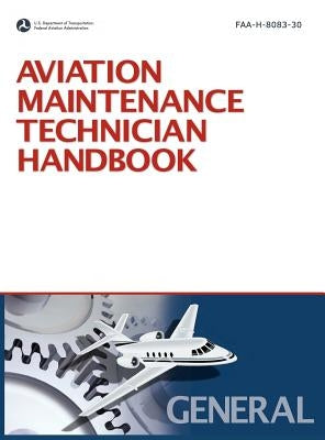 Aviation Maintenance Technician Handbook: General (2008 Revision, Incorporating 2011 Addendum) by Federal Aviation Administration