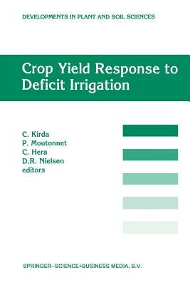 Crop Yield Response to Deficit Irrigation: Report of an Fao/IAEA Co-Ordinated Research Program by Using Nuclear Techniques by Kirda, C.