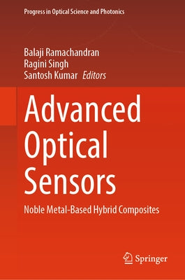 Advanced Optical Sensors: Noble Metal-Based Hybrid Composites by Ramachandran, Balaji