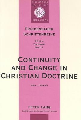 Continuity and Change in Christian Doctrine: A Study of the Problem of Doctrinal Development by Gerhardt, Johann