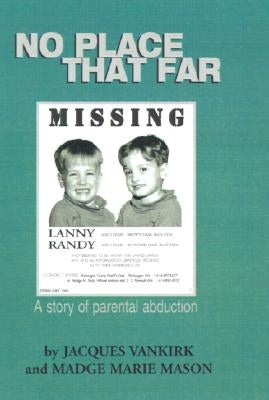 No Place That Far: A Story of Parental Abduction by Mason, Madge Marie