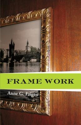 Frame Work by Faigen, Anne G.
