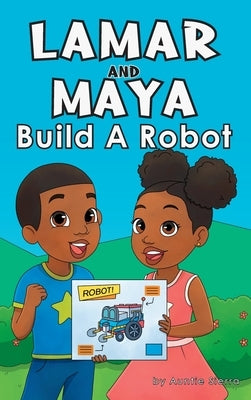 Lamar and Maya Build A Robot by Sierra, Auntie