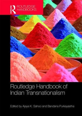 Routledge Handbook of Indian Transnationalism by Sahoo, Ajaya