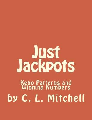 Just Jackpots: Keno Patterns and Winning Numbers by Mitchell, Cindy L.