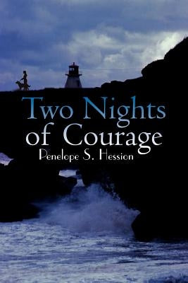 Two Nights of Courage by Hession, Penelope S.