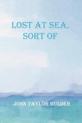 Lost at Sea, Sort of by Mulder, John Taylor