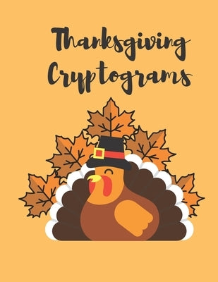 Thanksgiving Cryptograms: 60 Thanksgiving Themed Large Print Cryptoquotes Puzzles for Adults and Kids by Publisher, Msti Books