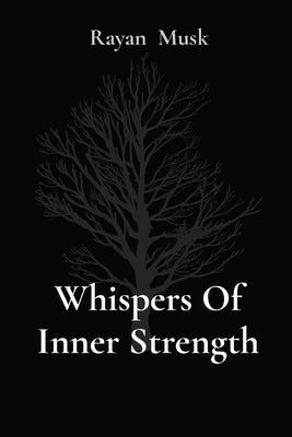 Whispers Of Inner Strength by Musk, Rayan