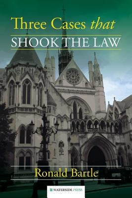 Three Cases that Shook the Law by Bartle, Ronald