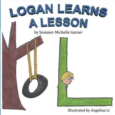 Logan Learns A Lesson by Garner, Sommer M.