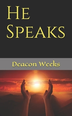 He Speaks by Weeks, Deacon