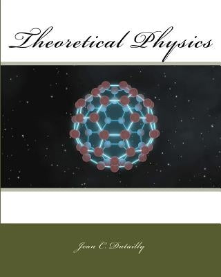 Theoretical Physics by Dutailly, Jean Claude