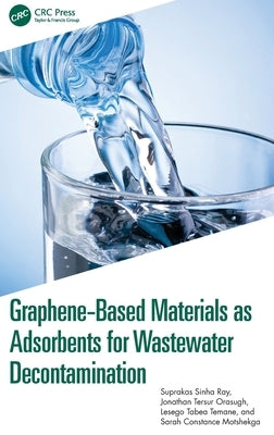 Graphene-Based Materials as Adsorbents for Wastewater Decontamination by Ray, Suprakas Sinha