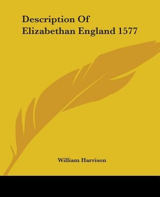 Description of Elizabethan England 1577 by Harrison, William