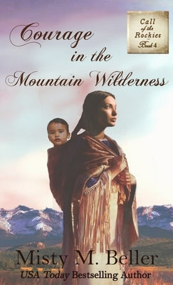 Courage in the Mountain Wilderness by Beller, Misty M.