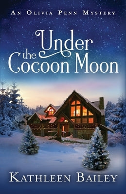 Under the Cocoon Moon: An Olivia Penn Mystery by Bailey, Kathleen