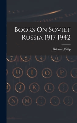 Books On Soviet Russia 1917 1942 by Grierson, Philip