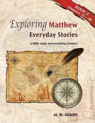 Exploring Matthew, Book 2: Everyday Stories by Adams, Al W.