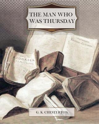The Man Who Was Thursday by Chesterton, G. K.