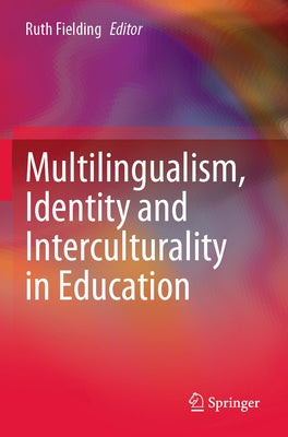 Multilingualism, Identity and Interculturality in Education by Fielding, Ruth