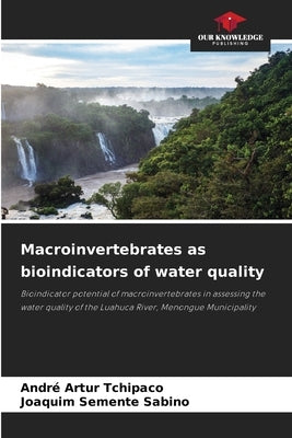 Macroinvertebrates as bioindicators of water quality by Artur Tchipaco, André