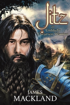 Jitz, an Unlikely Dwarven Warrior by Mackland, James