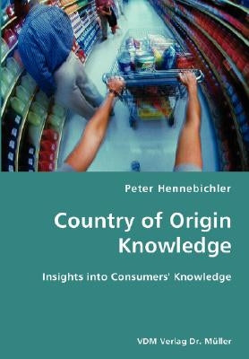 County of Origin Knowledge- Insights into Consumers' Knowledge by Hennebichler, Peter