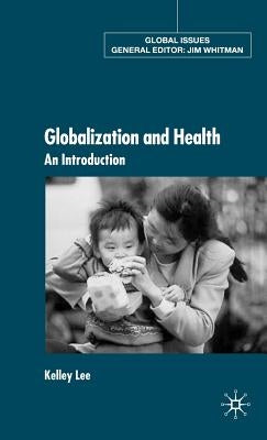 Globalization and Health: An Introduction by Lee, K.