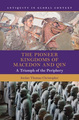 The Pioneer Kingdoms of Macedon and Qin by Christopher, Jordan Thomas